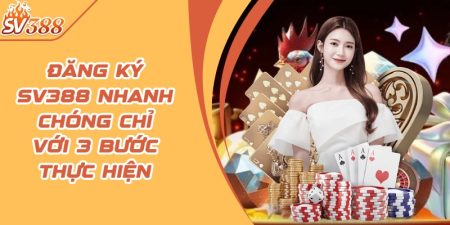 Đăng ký SV388 nhanh chóng chỉ với 3 bước thực hiện  5 dang ky